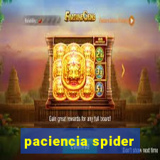 paciencia spider